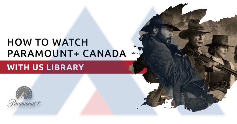 How to Watch Paramount+ Canada with US Library