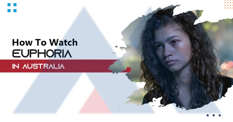 How to Watch Euphoria in Australia