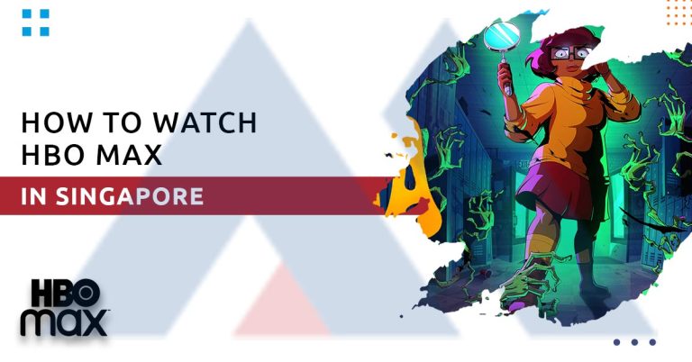 How to watch HBO Max in Singapore HBO Max in Singapore