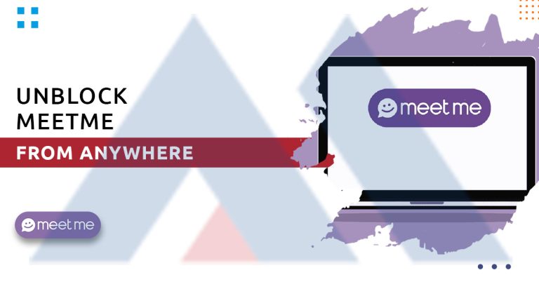 Unblock MeetMe from anywhere