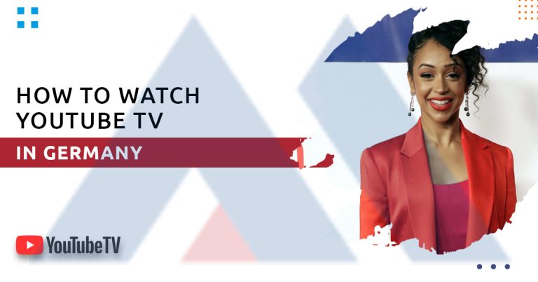 How to watch YouTube TV in Germany how-to-watch-YouTube TV-in-Germany