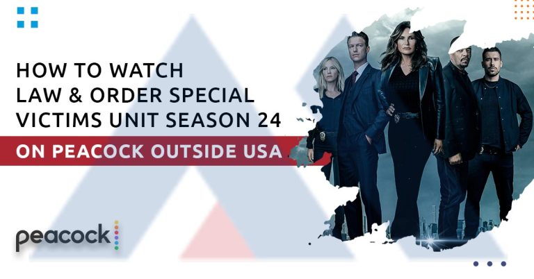 How to watch Law & Order Special Victims Unit Season 24 on Peacock outside the USA? how-to-watch-law-order-special-victims-unit-season-24-on-peacock-outside-the-usa